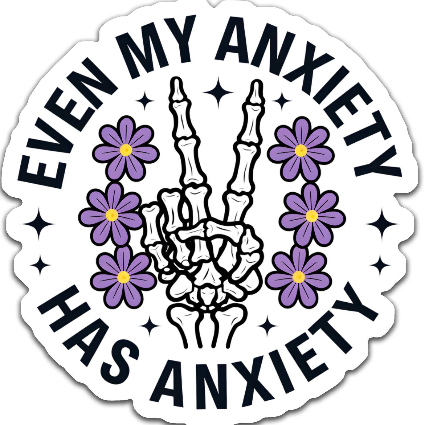 Even my anxiety has anxiety - Louisville Custom Made