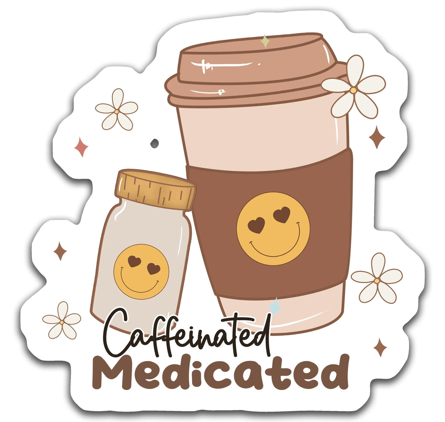 Caffeinated and medicated - Louisville Custom Made