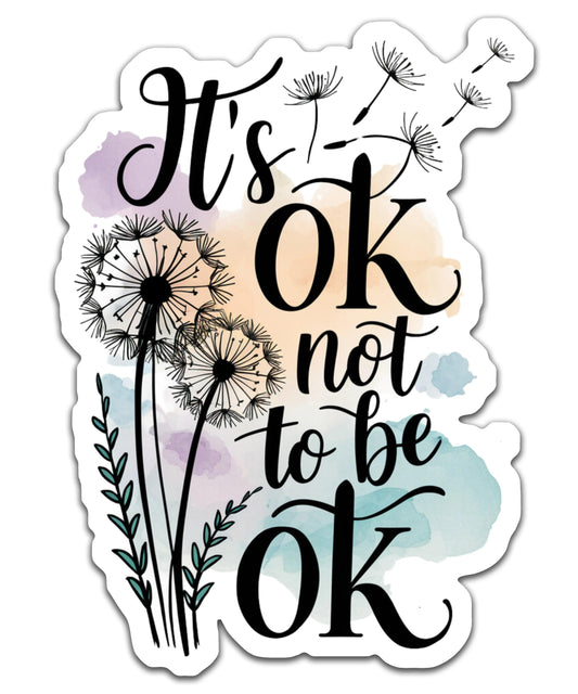 Its ok not to be ok - Louisville Custom Made