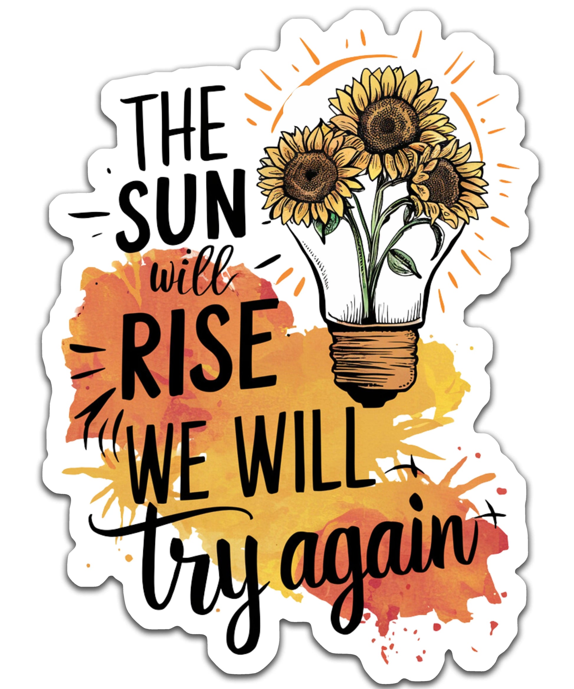 The sun will rise we will try again - Louisville Custom Made