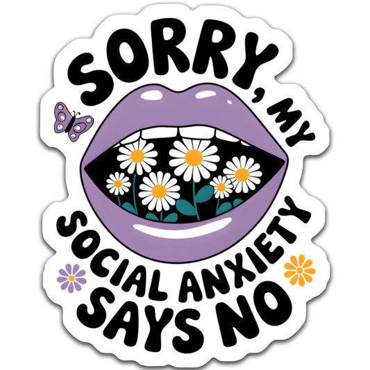 Sorry my social anxiety says no - Louisville Custom Made