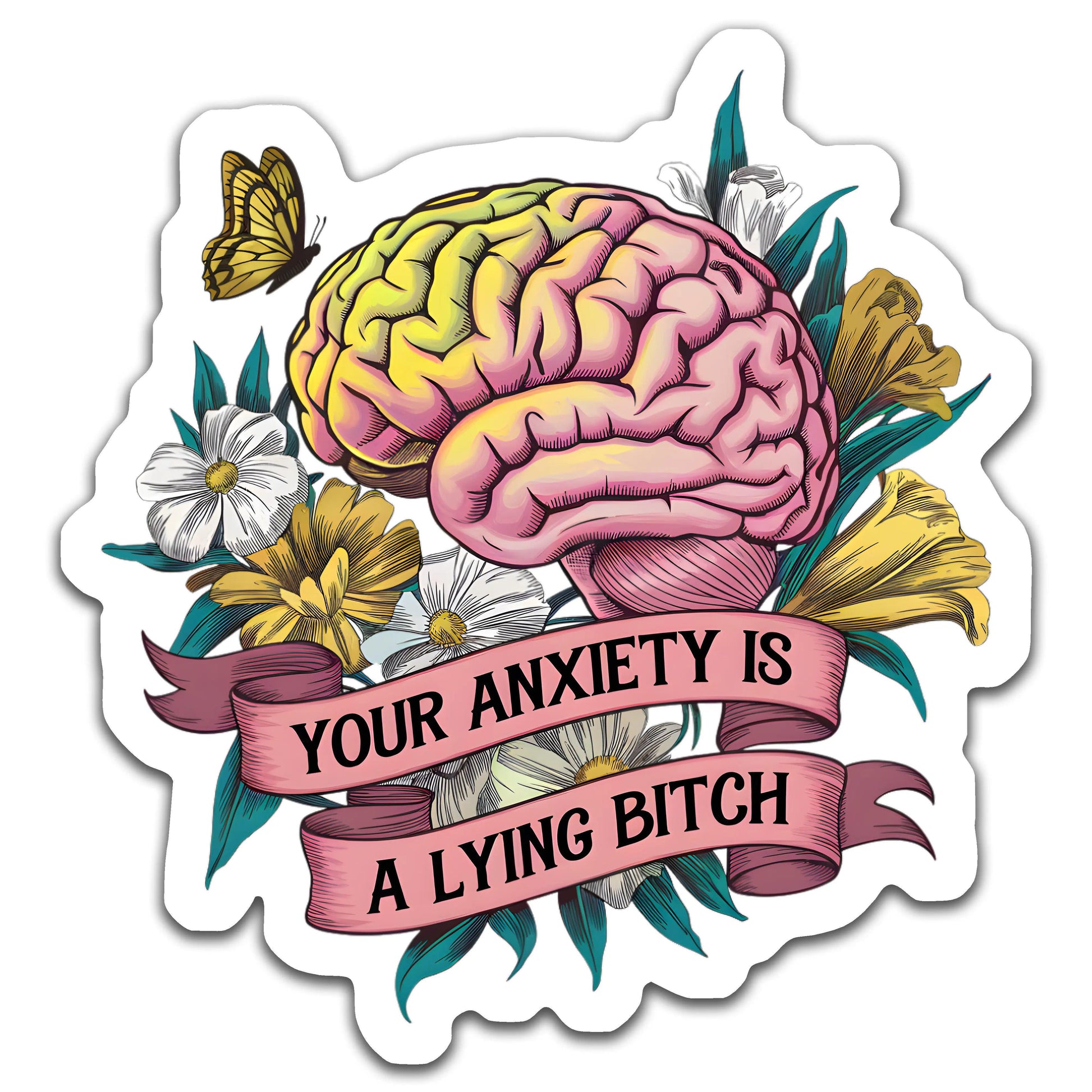 Your anxiety is a lying bitch - Louisville Custom Made