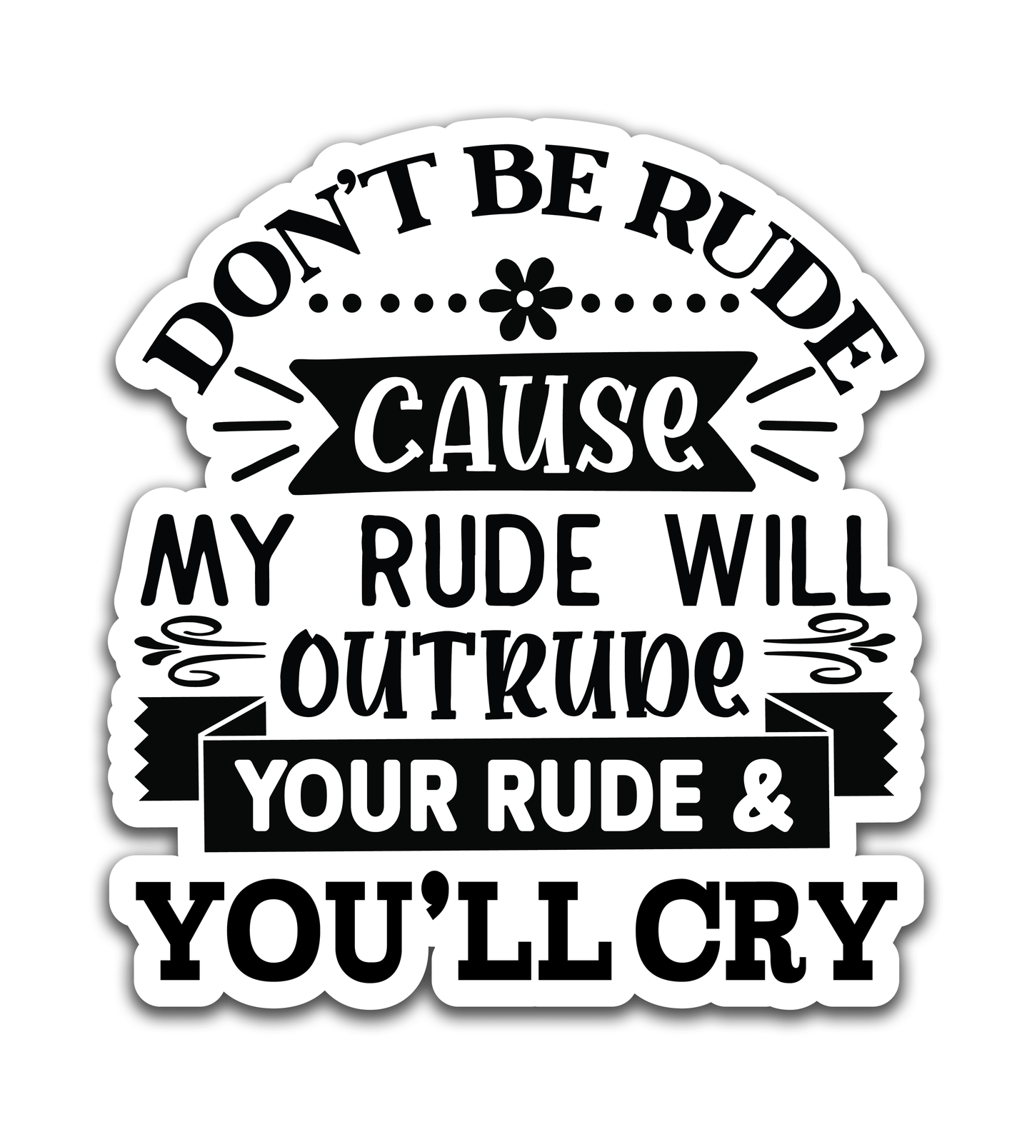 Don't be rude - Louisville Custom Made