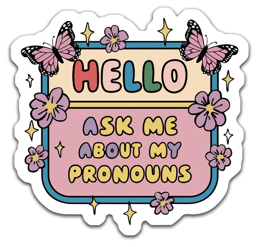 Hello ask me about my pronouns - Louisville Custom Made