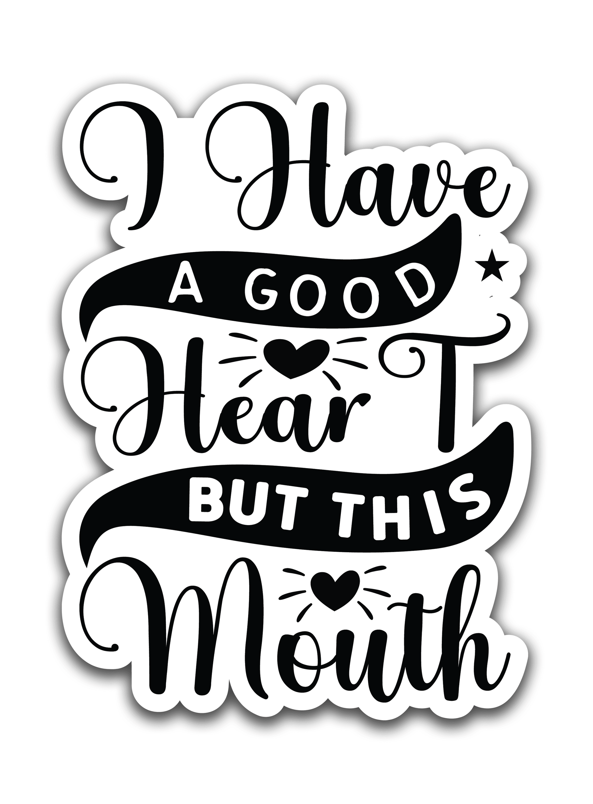 Good heart but mouth - Louisville Custom Made