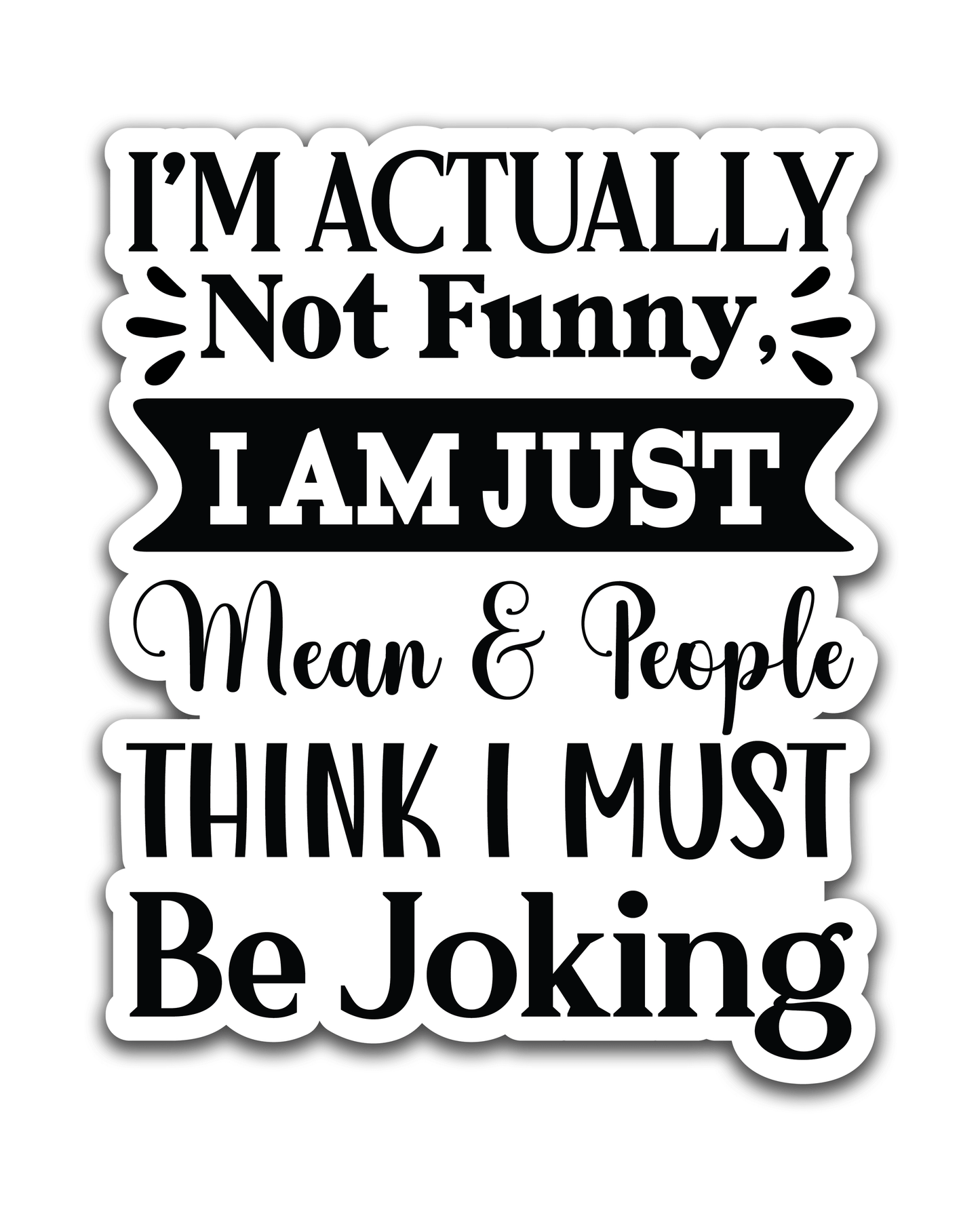 I am actually not funny - Louisville Custom Made