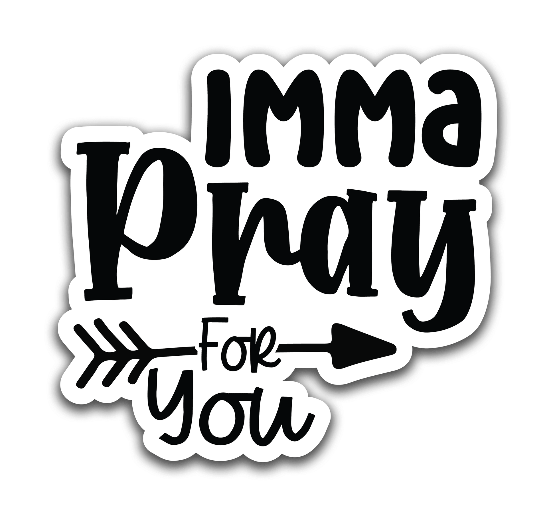 Imma pray for you - Louisville Custom Made