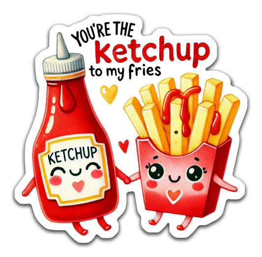 Ketchup to my fries - Louisville Custom Made