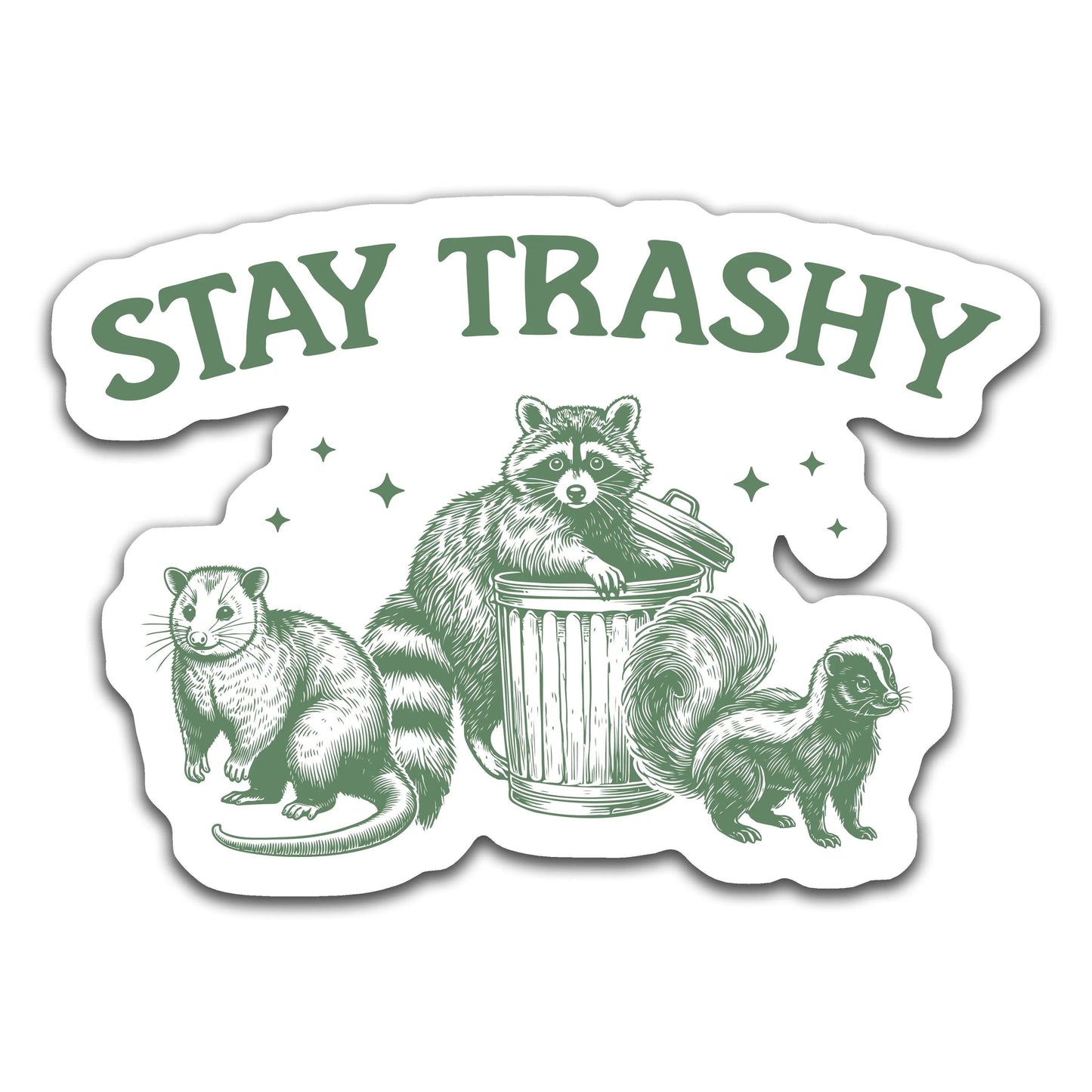 Stay trashy - Louisville Custom Made