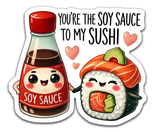 Soy sauce to my sushi - Louisville Custom Made