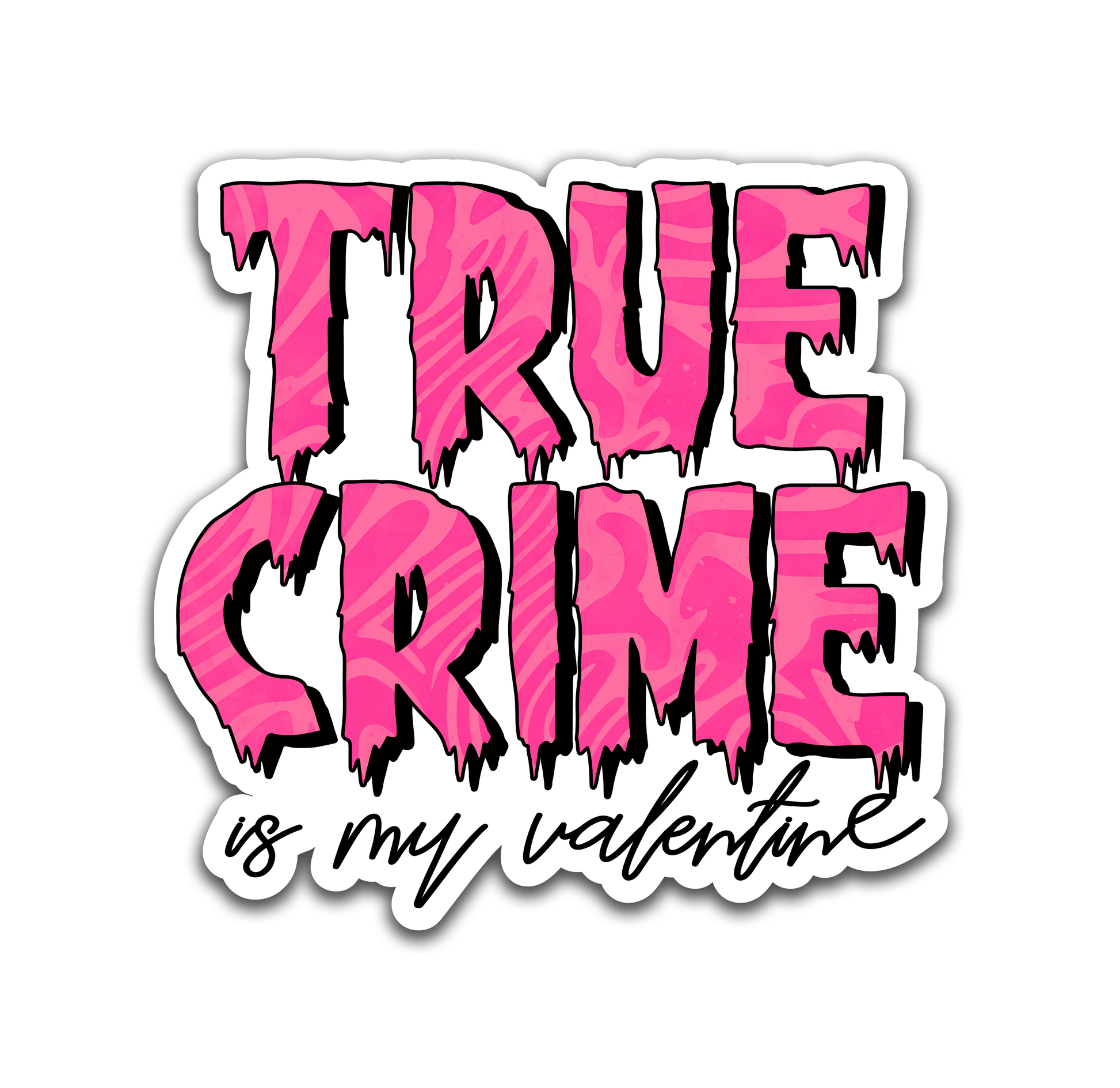 True Crime is my Valentine - Louisville Custom Made